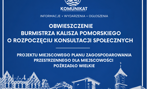 Zdjęcie do OBWIESZCZENIE BURMISTRZA KALISZA POMORSKIEGO o rozpoczęciu konsultacji społecznych projektu miejscowego planu zagospodarowania przestrzennego dla miejscowości Poźrzadło Wielkie
